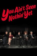 Movie You Ain’t Seen Nothin’ Yet