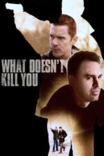 Movie What Doesn’t Kill You