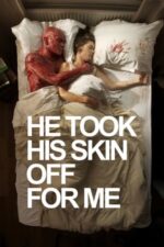 Movie He Took His Skin Off For Me
