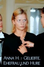 Anna H. – Geliebte, Ehefrau und Hure