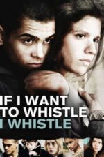 Movie If I Want to Whistle, I Whistle