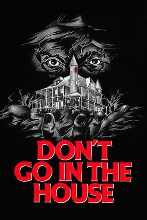 Don't Go in the House 2025 39867 w500 fj7sn4eT4p7X30LNLFlWJkQUyhD | Readd — Find What to Watch Next