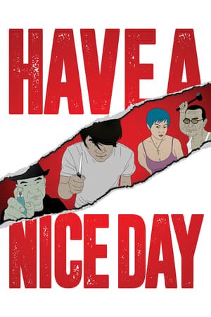 Have a Nice Day 2025 437220 w500 hDgqrlBmyFlD2MBu2Zave6S4Z80 | Readd — Find What to Watch Next