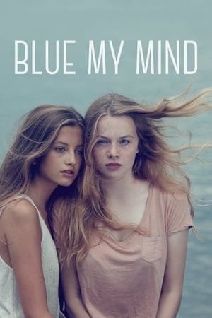 Blue My Mind 2025 455974 w500 ybepnyYmWhP7cp3AMDDCEnHMc2z | Readd — Find What to Watch Next