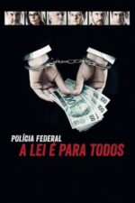 Movie Polícia Federal: A Lei é Para Todos – Os Bastidores da Operação Lava Jato