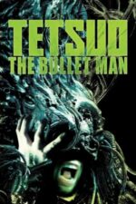 Movie Tetsuo: The Bullet Man