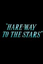 Movie Hare-Way to the Stars