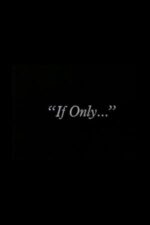 “If Only…”