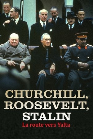 Churchill, Roosevelt et Staline – La route vers Yalta