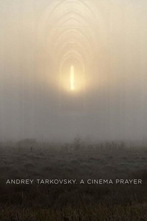 Andrey Tarkovsky. A Cinema Prayer 2025 618389 w500 8oYeR48zNnZfFtqidAlLQYNbB7w | Readd — Find What to Watch Next